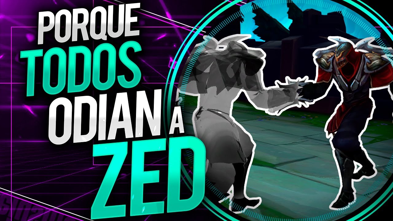 PORQUE TODOS ODIAN A: ZED