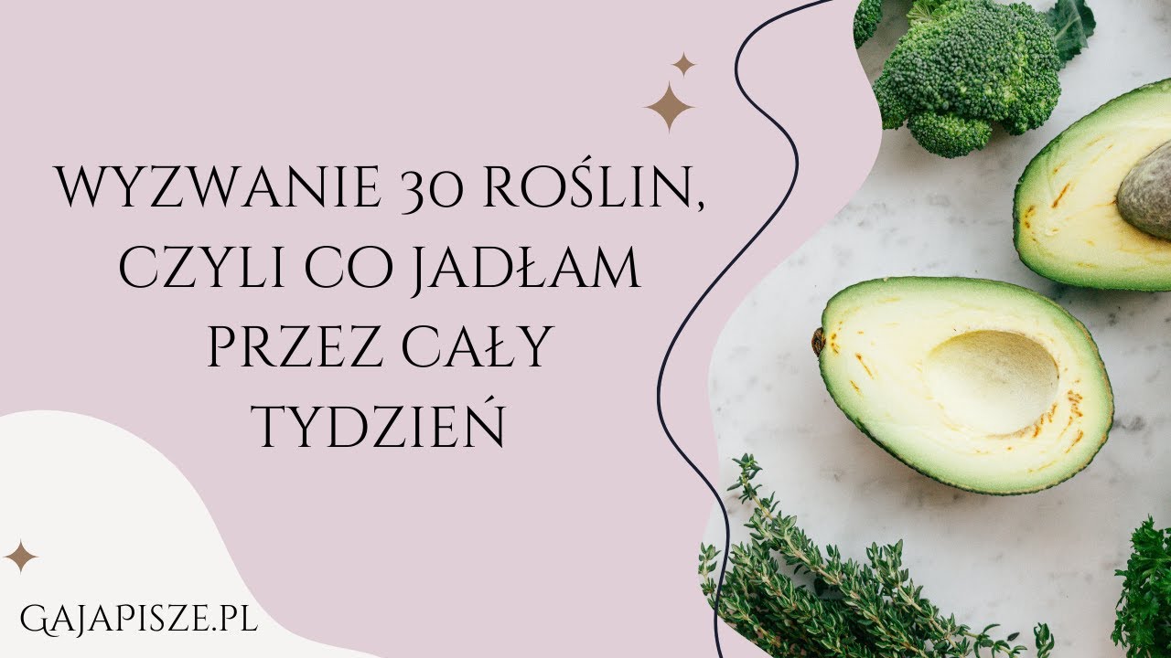 🥕🍅🫑 Wyzwanie 30 roślin, czyli co jadłam przez cały tydzień