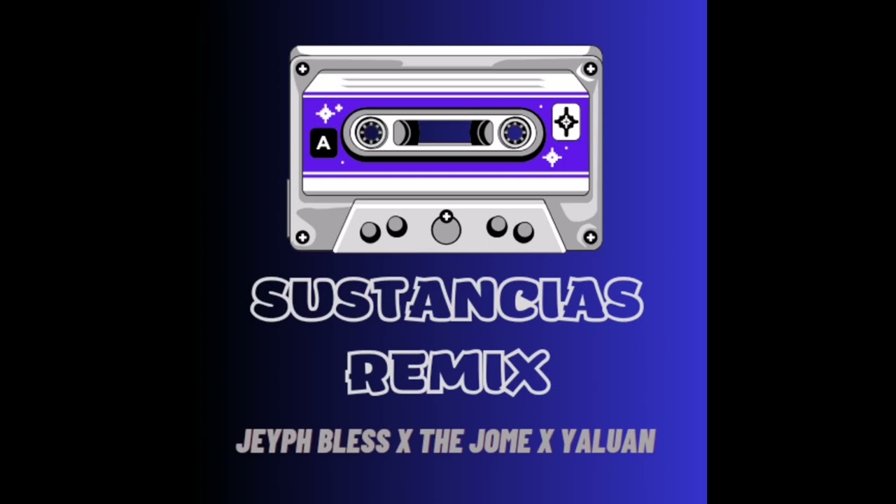 SUSTANCIAS REMIX - Jeyph Bless Feat. Yaluan y The Jome (Prod. Dímelo Yonyi)