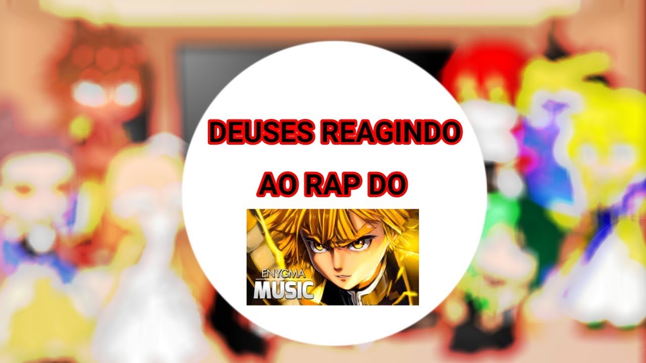 deuses+dark reagindo rap do zenitsu (Enygma)