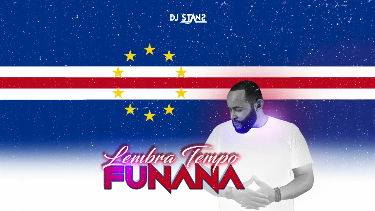 Lembra Tempo Funana I Fun&aacute;n&aacute; Mix I Os Melhores I Dj Stans