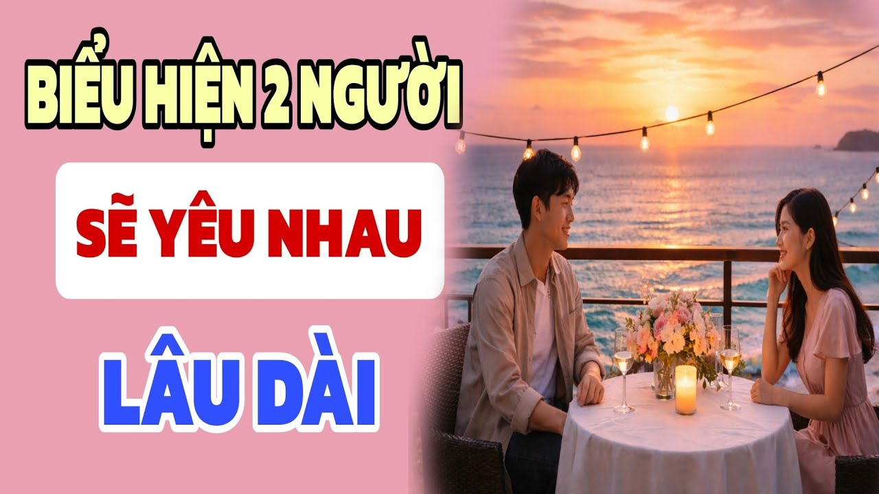 Dấu hiệu 2 người yêu nhau lâu dài - Nghe Và Ngẫm