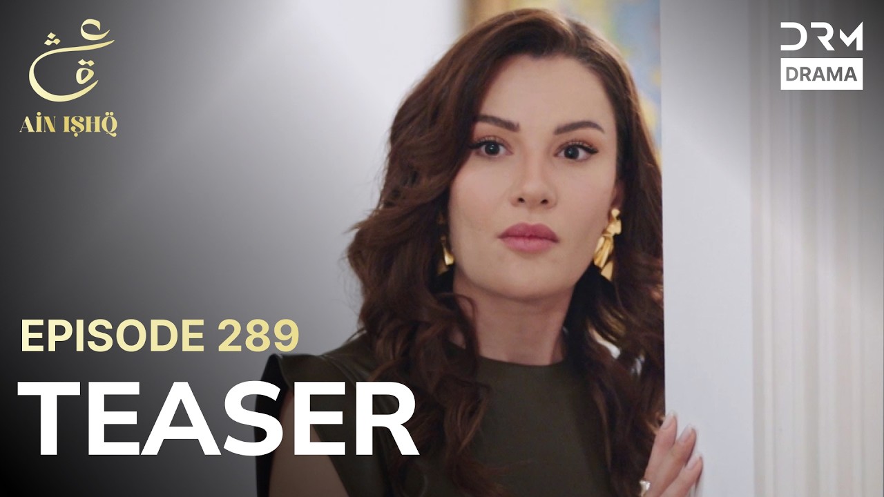 Turkish Drama In Urdu | Ain Ishq | One Love | Teaser Episode 289 | UD2O