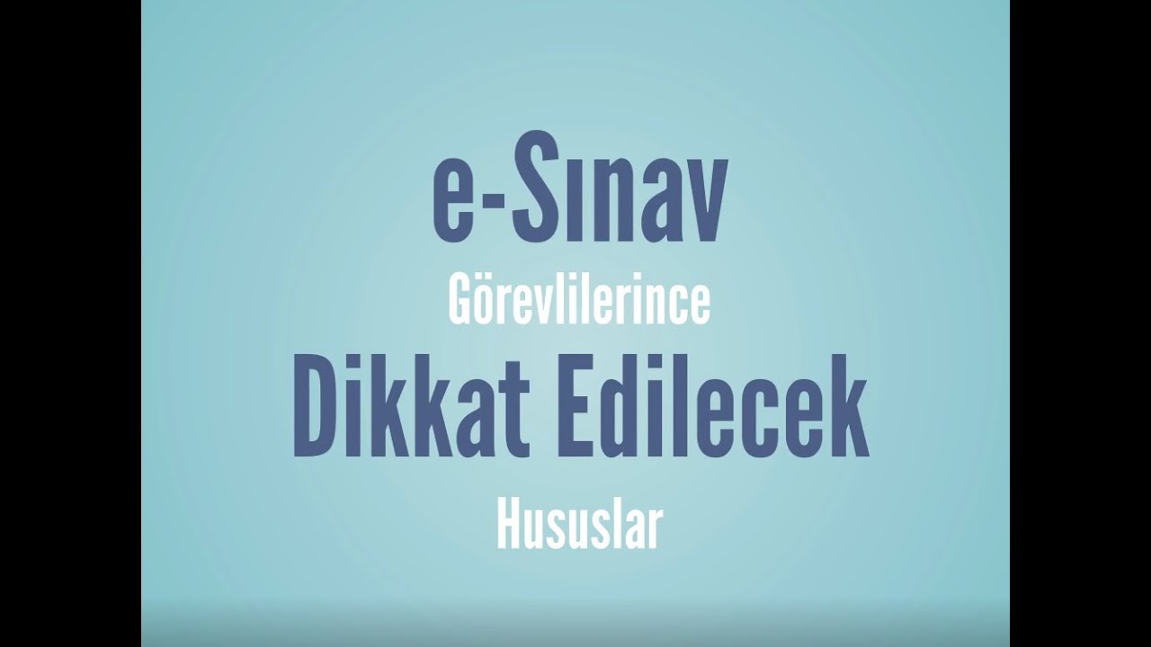 e Sınav Görevlilerince Dikkat Edilecek Hususlar 2025