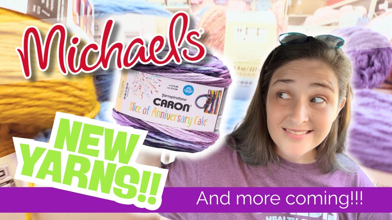 Slice of Anniversary Cake & more!!  🍰🎂 NEW YARN at MICHAELS! 🤩🥳 