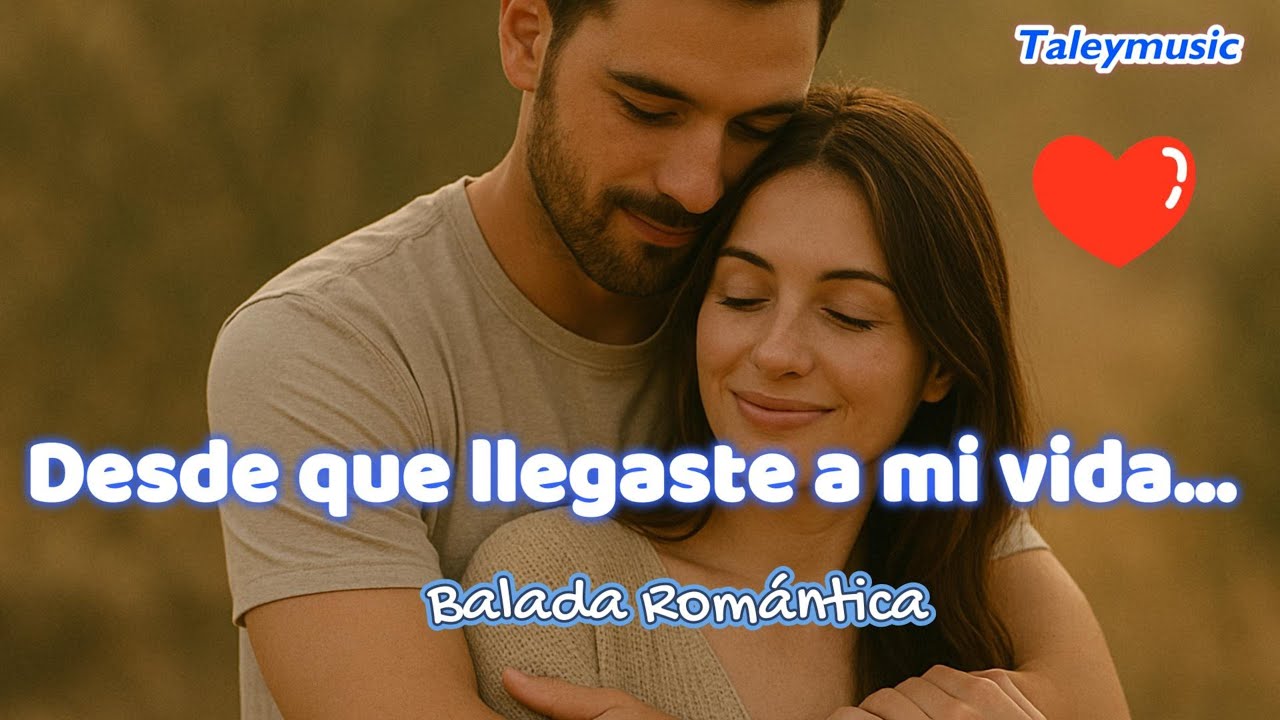 Desde Que Llegaste a Mi Vida 💘 No es solo una balada… es una confesión del alma 🌙