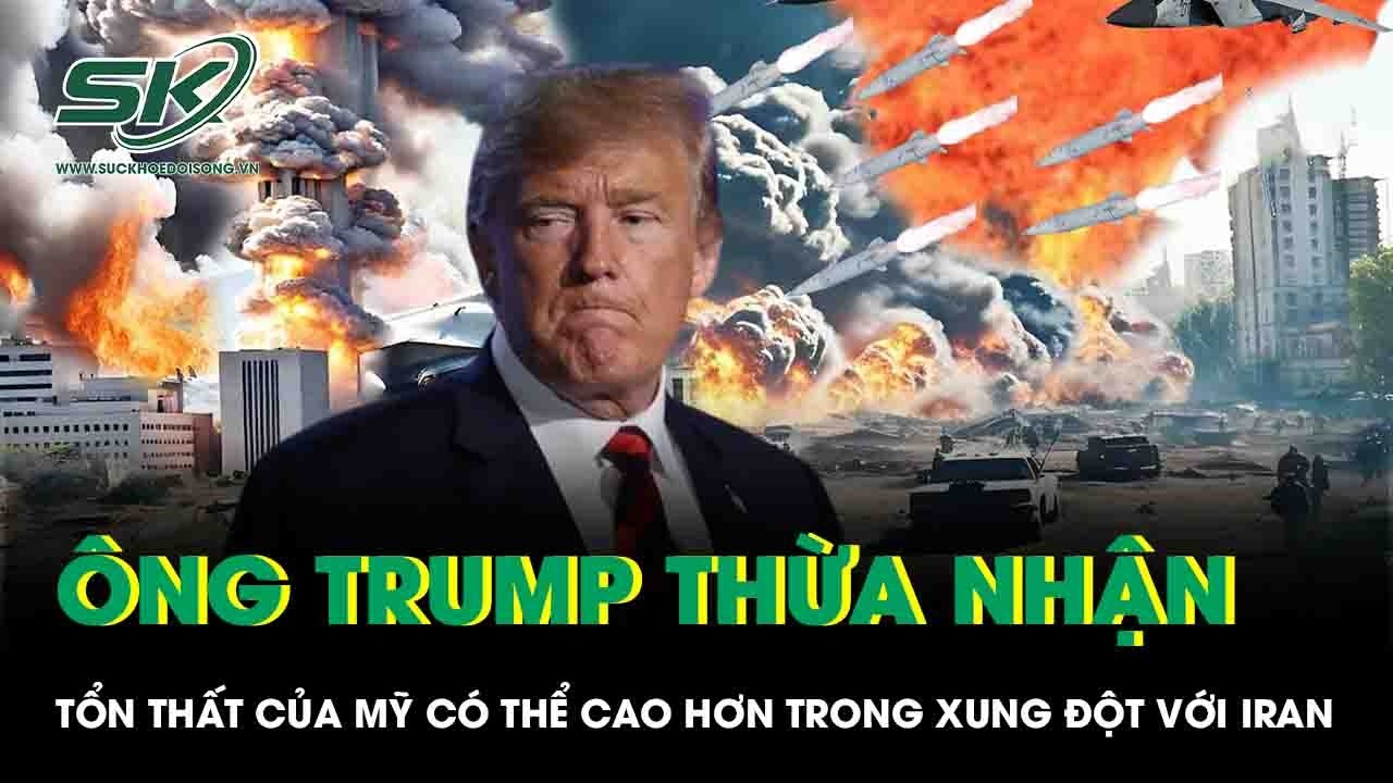 Ông Trump thừa nhận tổn thất của Mỹ có thể cao hơn đáng kể trong xung đột với Iran