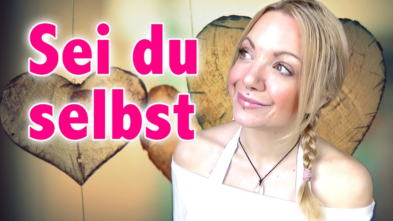 Sei du selbst / Sei, wer du sein möchtest