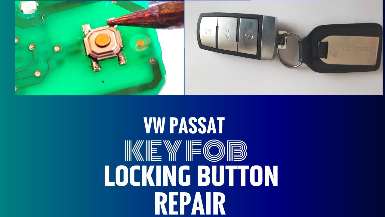 VW PASSAT KEY FOB REPAIR FIXED, LOCKING BUTTON NOT WORKING,