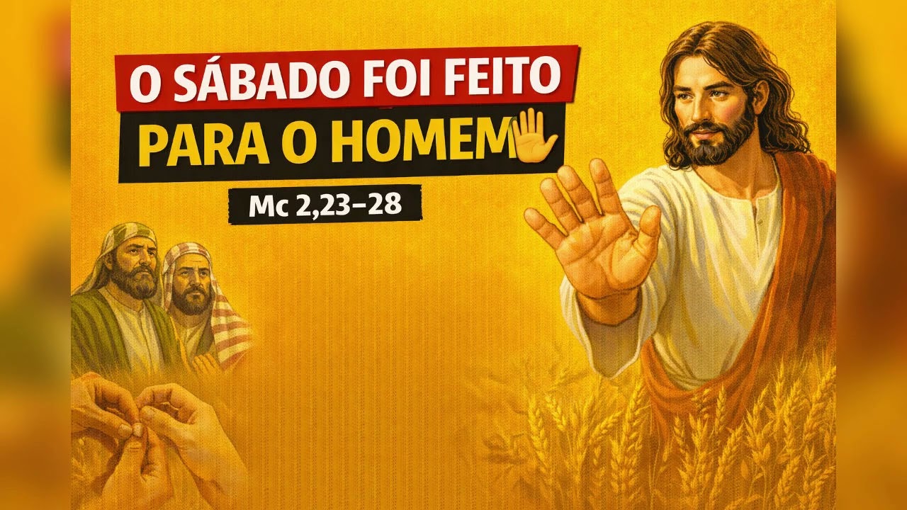O sábado foi feito para o homem ✋ | Mc 2,23–28