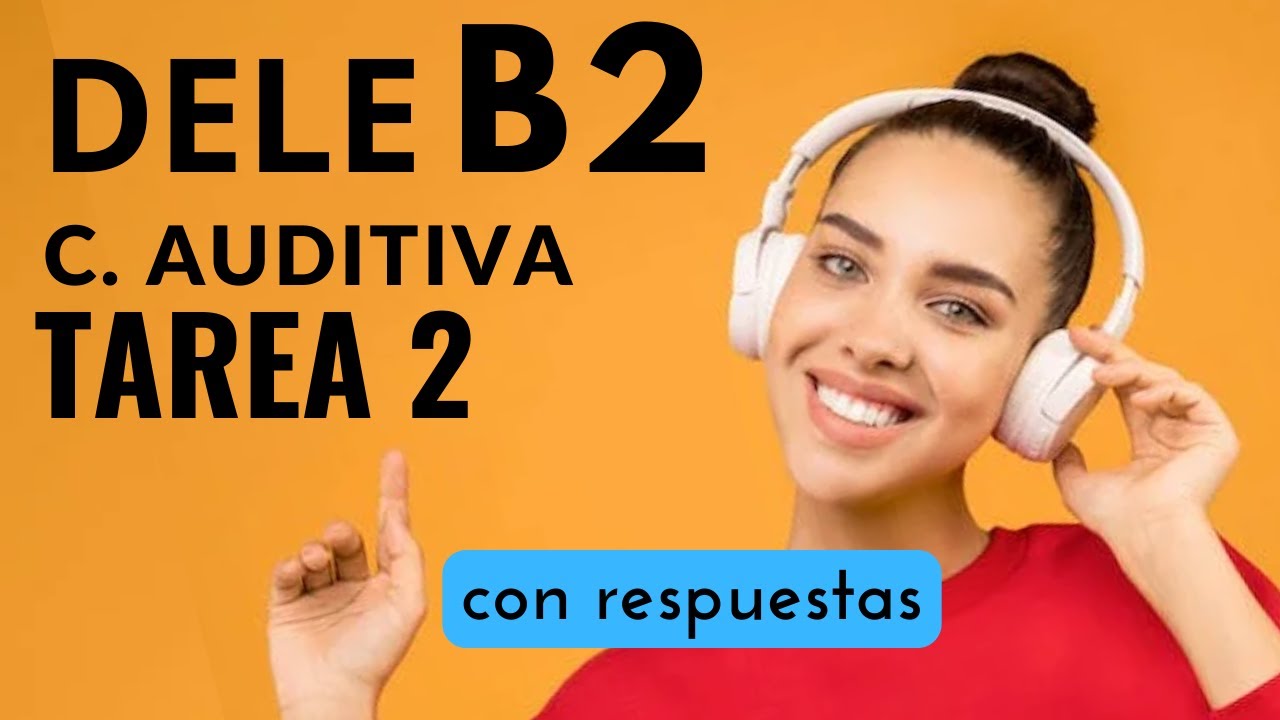 DELE B2 ПОНИМАНИЕ НА ПРОСЛУШИВАНИЕ, задание 2 (испанский)