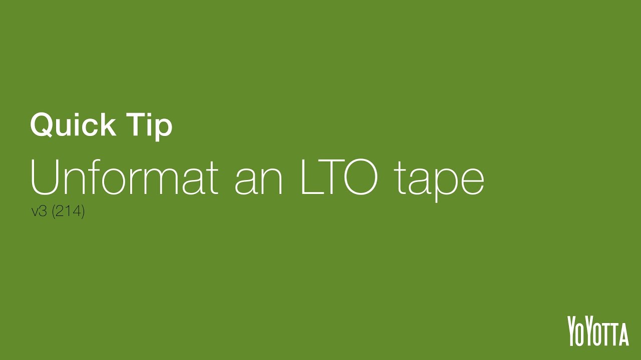 Quick Tip - Unformat An LTO Tape