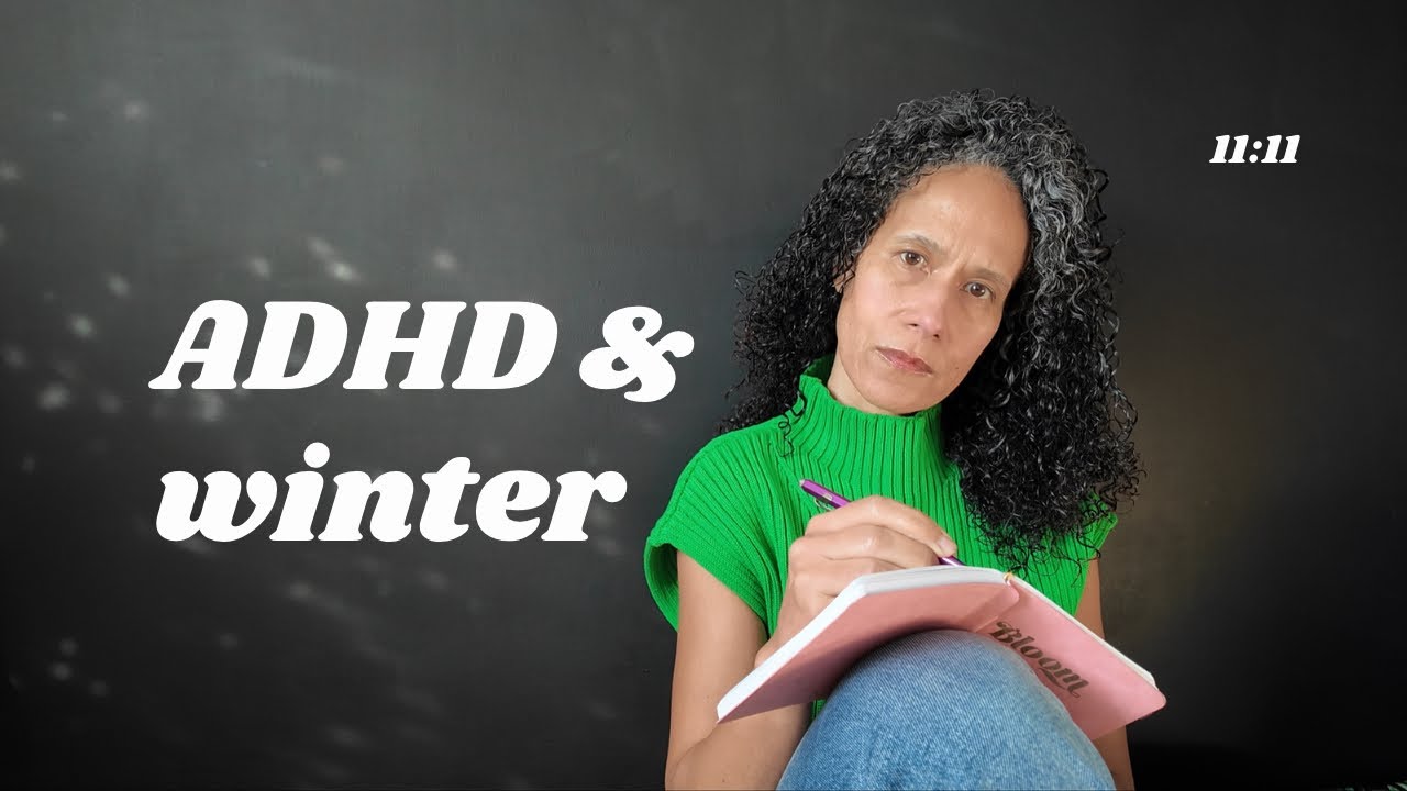 ADHD gets worse in winter (and nobody told me) | the 11:11 Day 24
