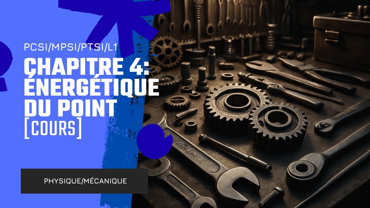 [Mécanique prépa SUP/L1][Cours Pt.1] Chap 4: Énergétique du point matériel