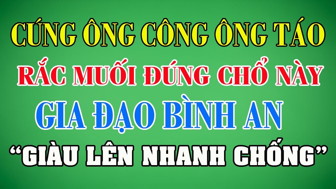 Cúng Ông Công Ông Táo:Rắc 1 Nắm Muối Vào Đúng Chỗ Này - Gia Đạo Bình An, Giàu Lên Nhanh Chống #tuvi