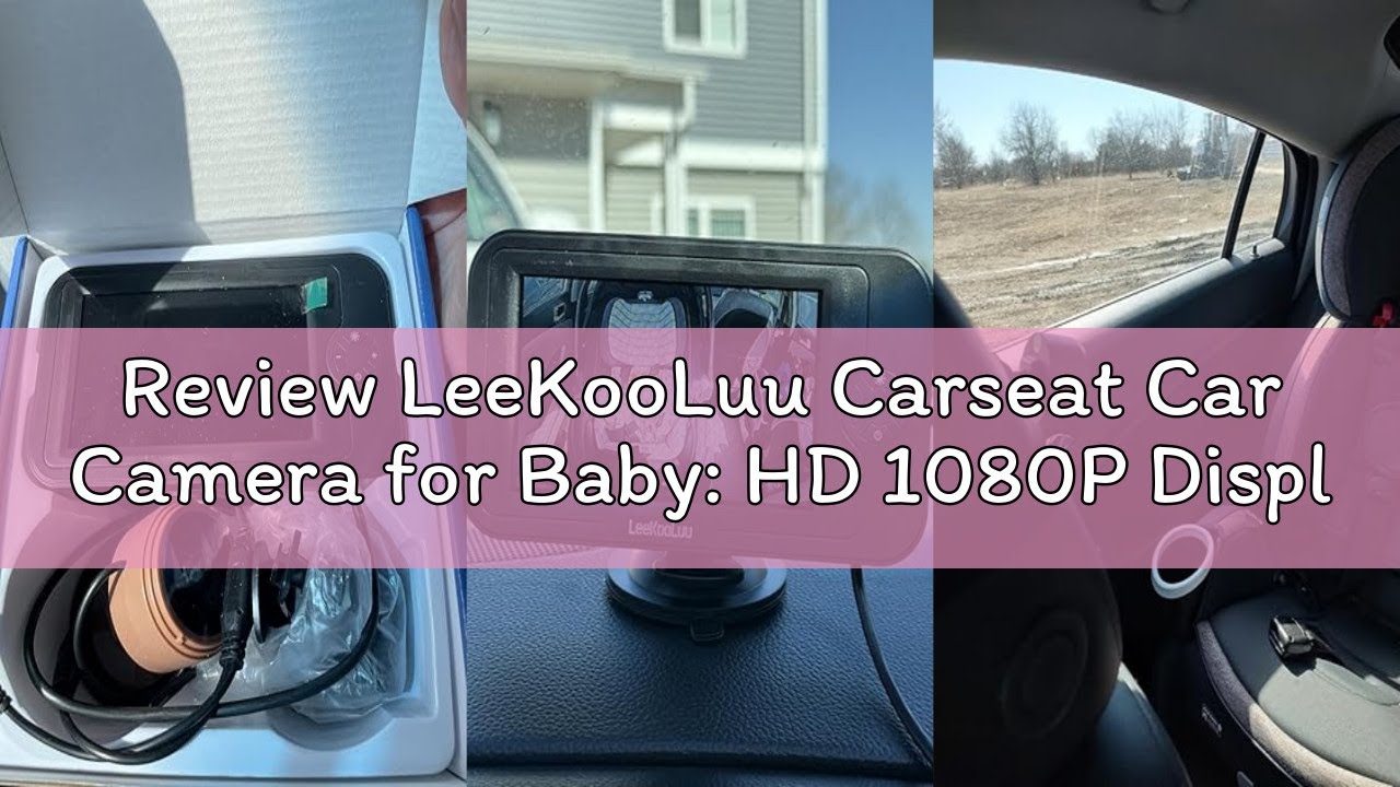 Review LeeKooLuu Carseat Car Camera for Baby: HD 1080P Display Real-Time Monitoring for Infants 0-4