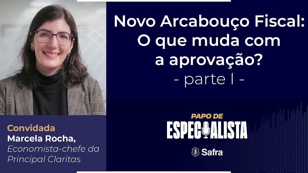 NOVO ARCABOU&Ccedil;O FISCAL: o que muda com a aprova&ccedil;&atilde;o? - Parte I | Papo de Especialista #41
