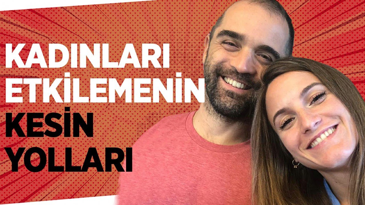 HOŞLANDIĞINI KADINI ETKİLEMENİN KESİN YOLLARI