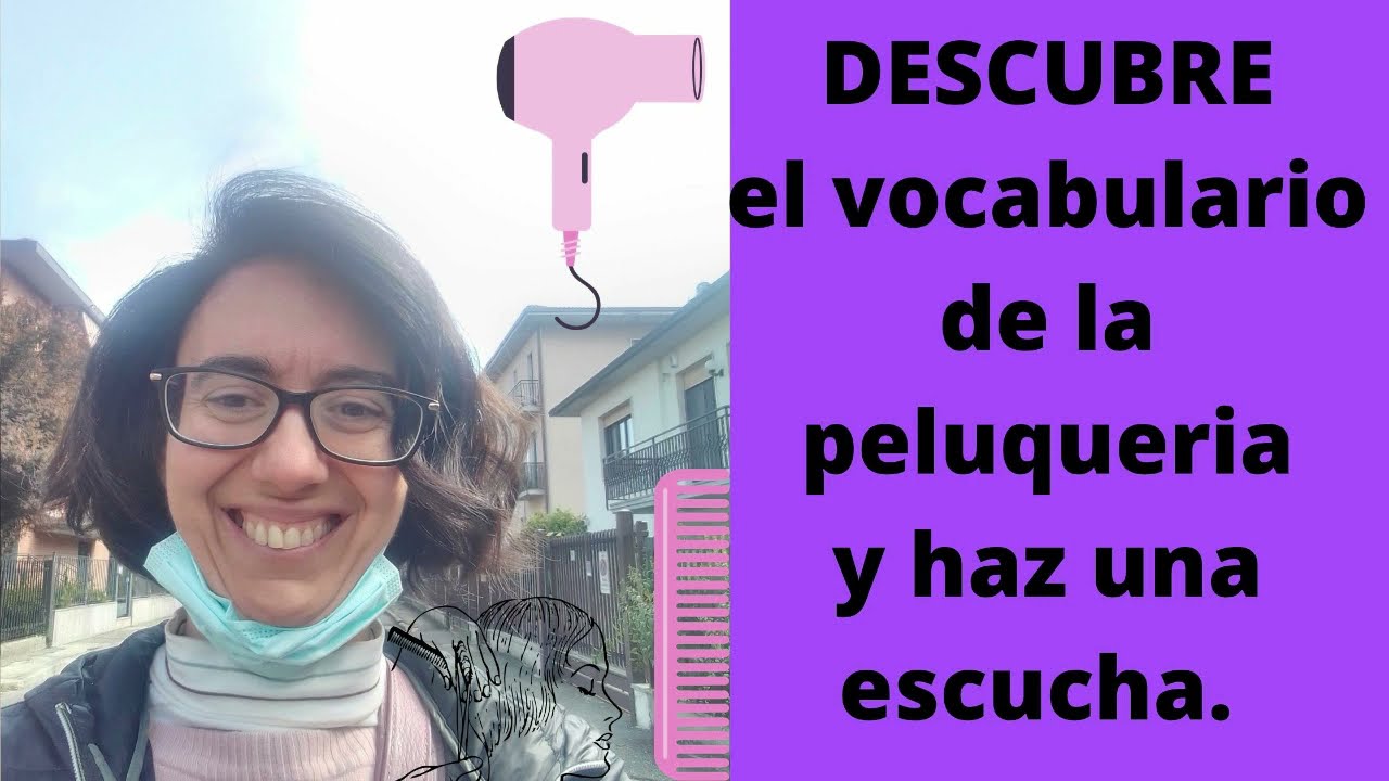 Descubre el vocabulario de la peluqueria y haz una escucha