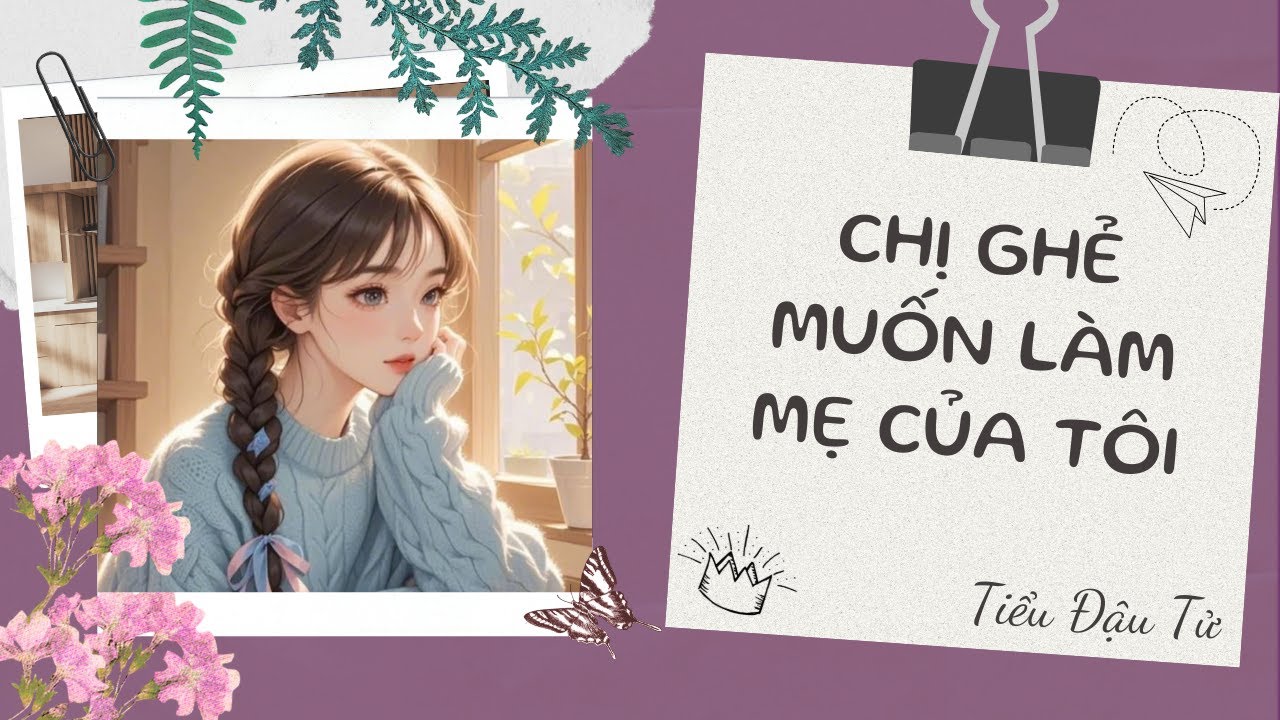 [TRUYỆN AUDIO] Chị Ghẻ Muốn Làm Mẹ Của Tôi || Tiểu Đậu Tử (FULL)