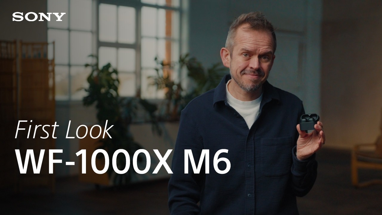 FIRST LOOK | WF-1000XM6 – The Best Truly Wireless Noise Cancelling Earbuds