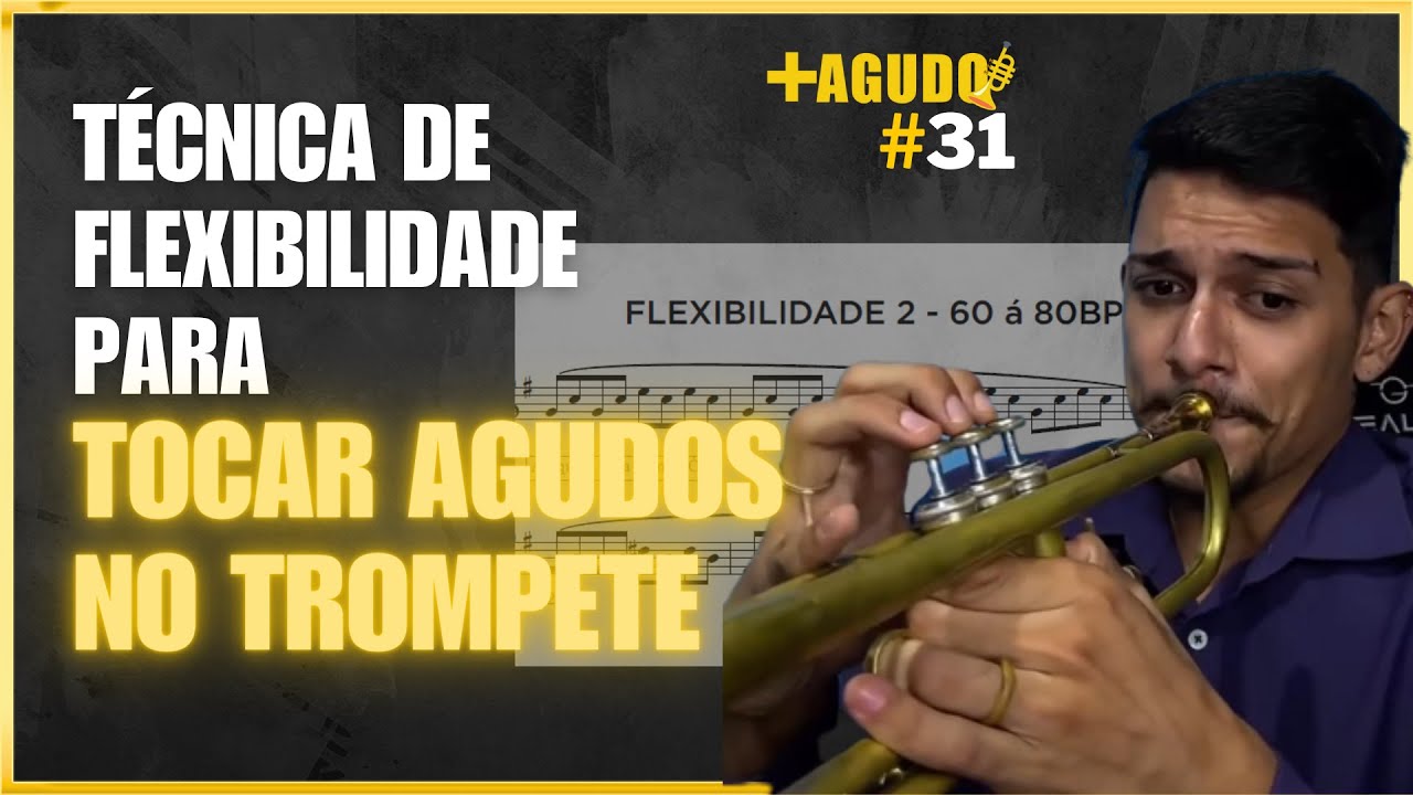 COMO A FLEXIBILIDADE TE FAZ TOCAR MAIS AGUDO NO TROMPETE | +AGUDO #031