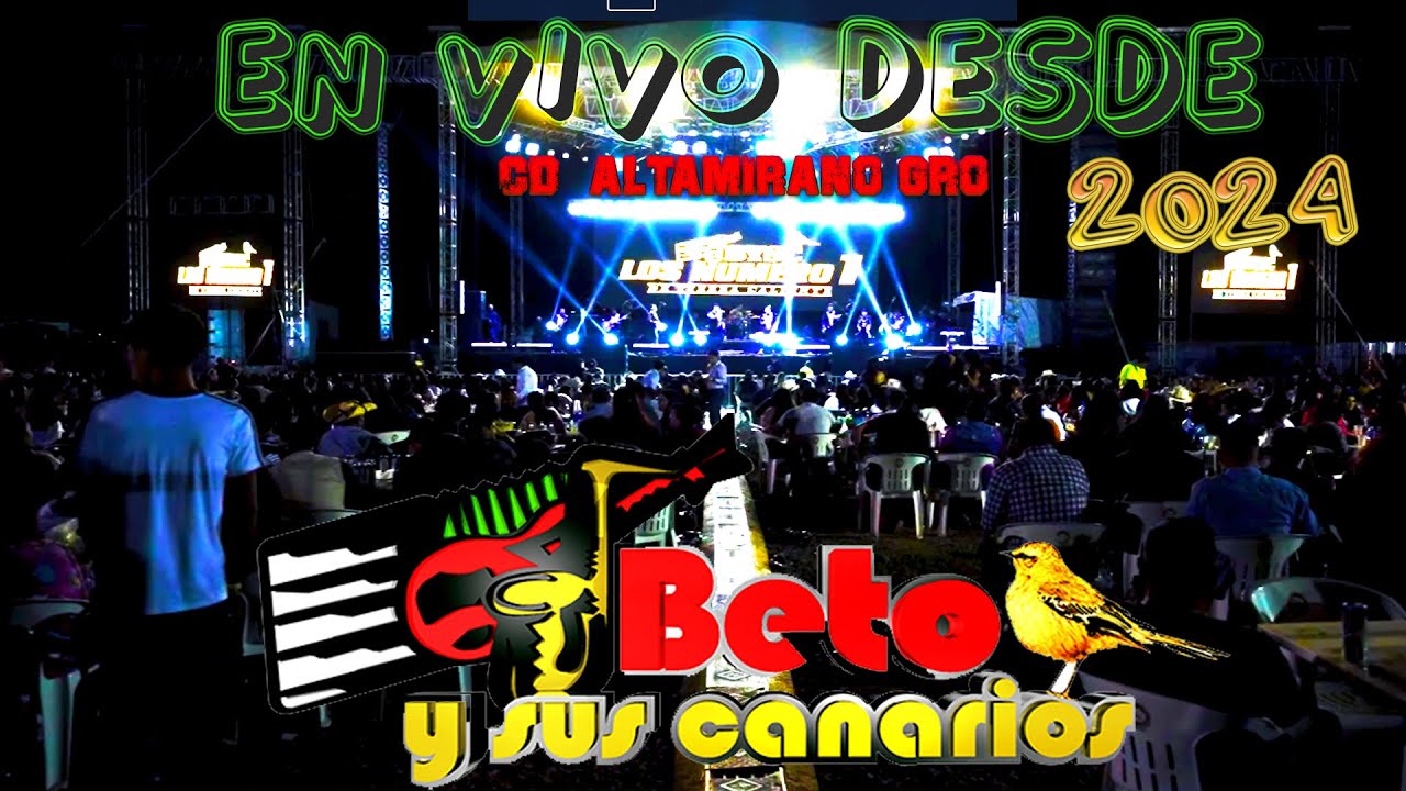 Beto Y Sus Canarios En Vivo Desde Cd Altamirano Gro 2024