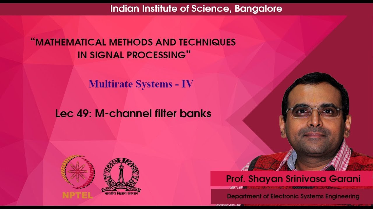 Lec 49 - M-channel filter banks