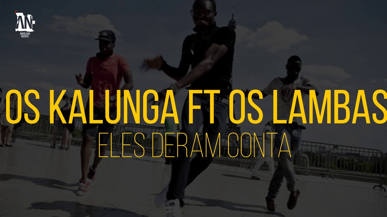 Os Kalunga ft Os Lambas   Eles deram conta
