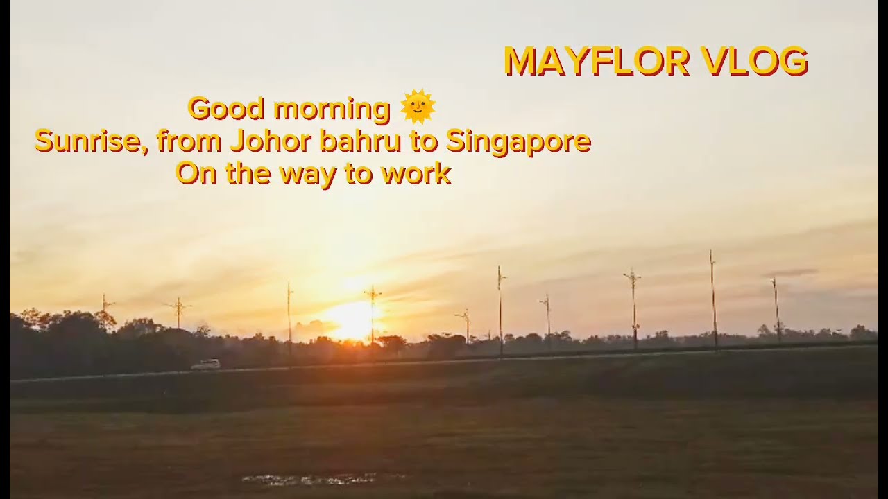 Sunrise, from Johor bahru to Singapore 