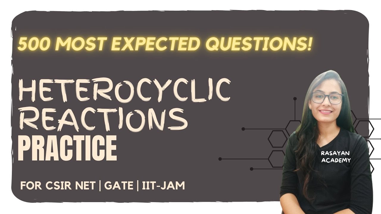 BEST 500 QUESTIONS - PRACTICE ON HETEROCYCLIC CHEMISTRY | CSIR NET | GATE
