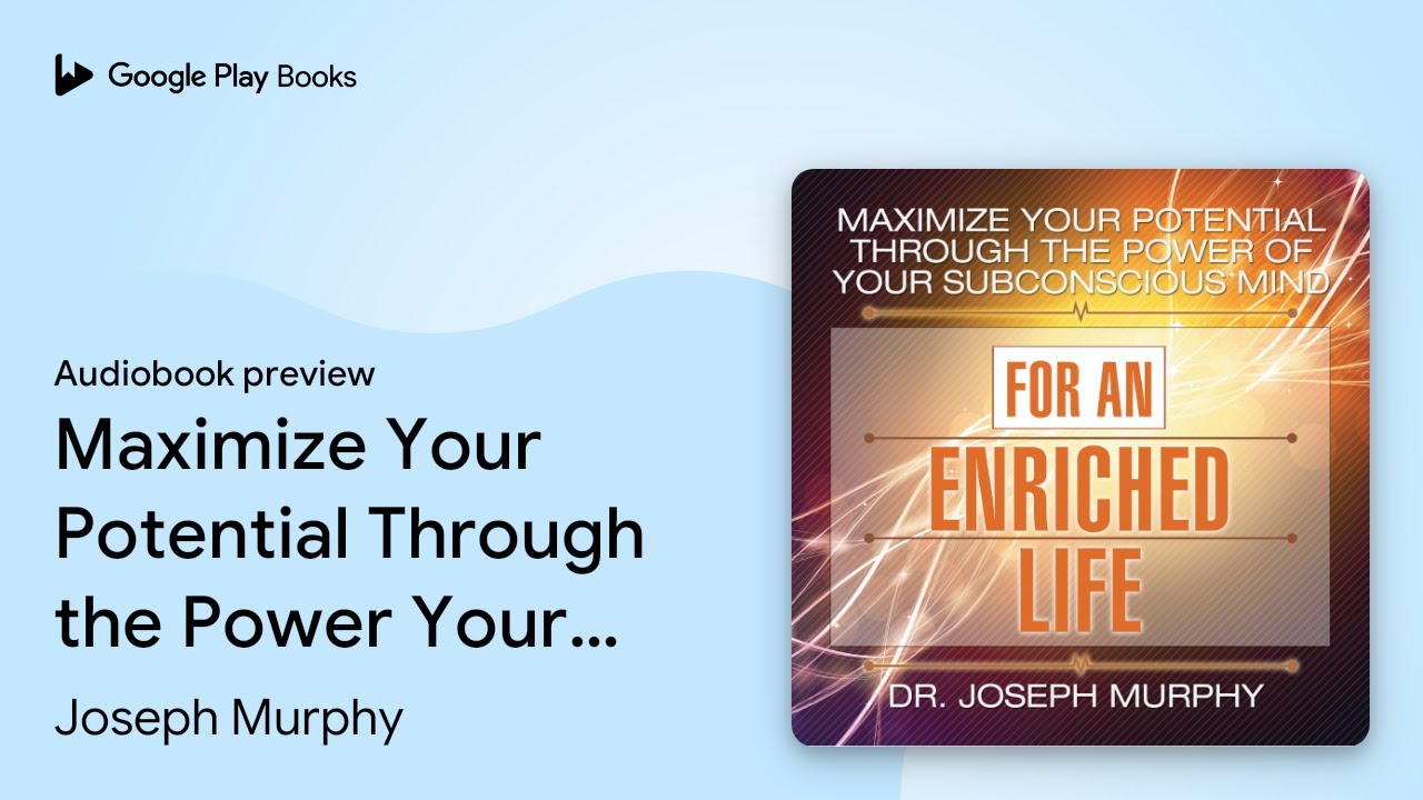Maximize Your Potential Through the Power Your&hellip; by Joseph Murphy &middot; Audiobook preview
