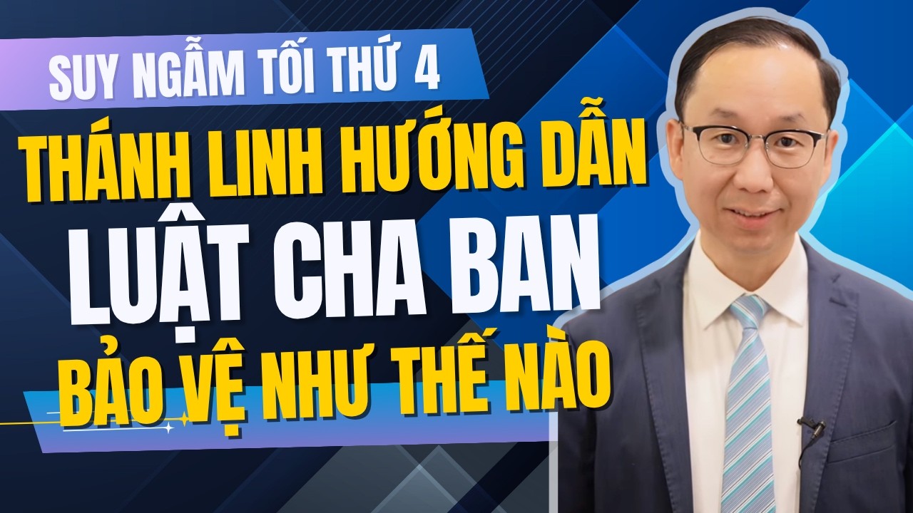 Suy Ngẫm Tối Thứ Tư - Thánh Linh Hướng Dẫn Để Được Luật Cha Ban Bảo Vệ Như Thế Nào
