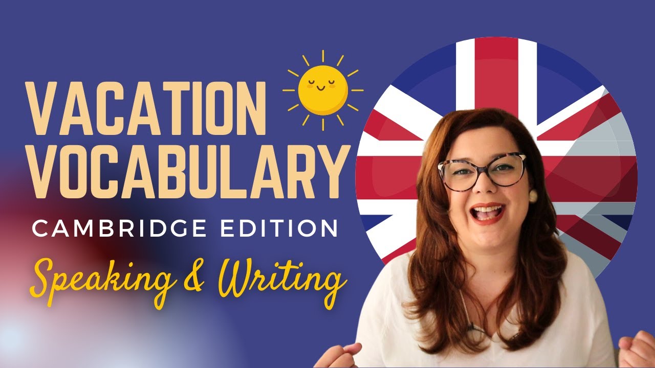 MASTERING VACATION VOCABULARY: Essential Words & Phrases for ESL Exams CAMBRIDGE, IELTS, etc.