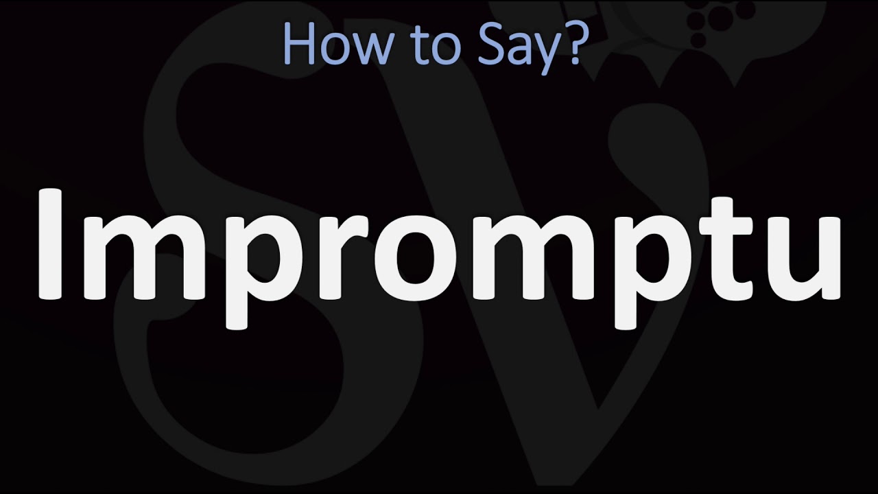 How to Pronounce Impromptu (CORRECTLY)