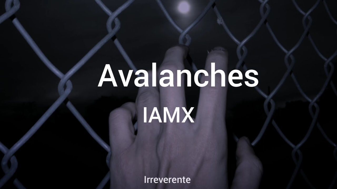IAMX - Avalanches (Español)