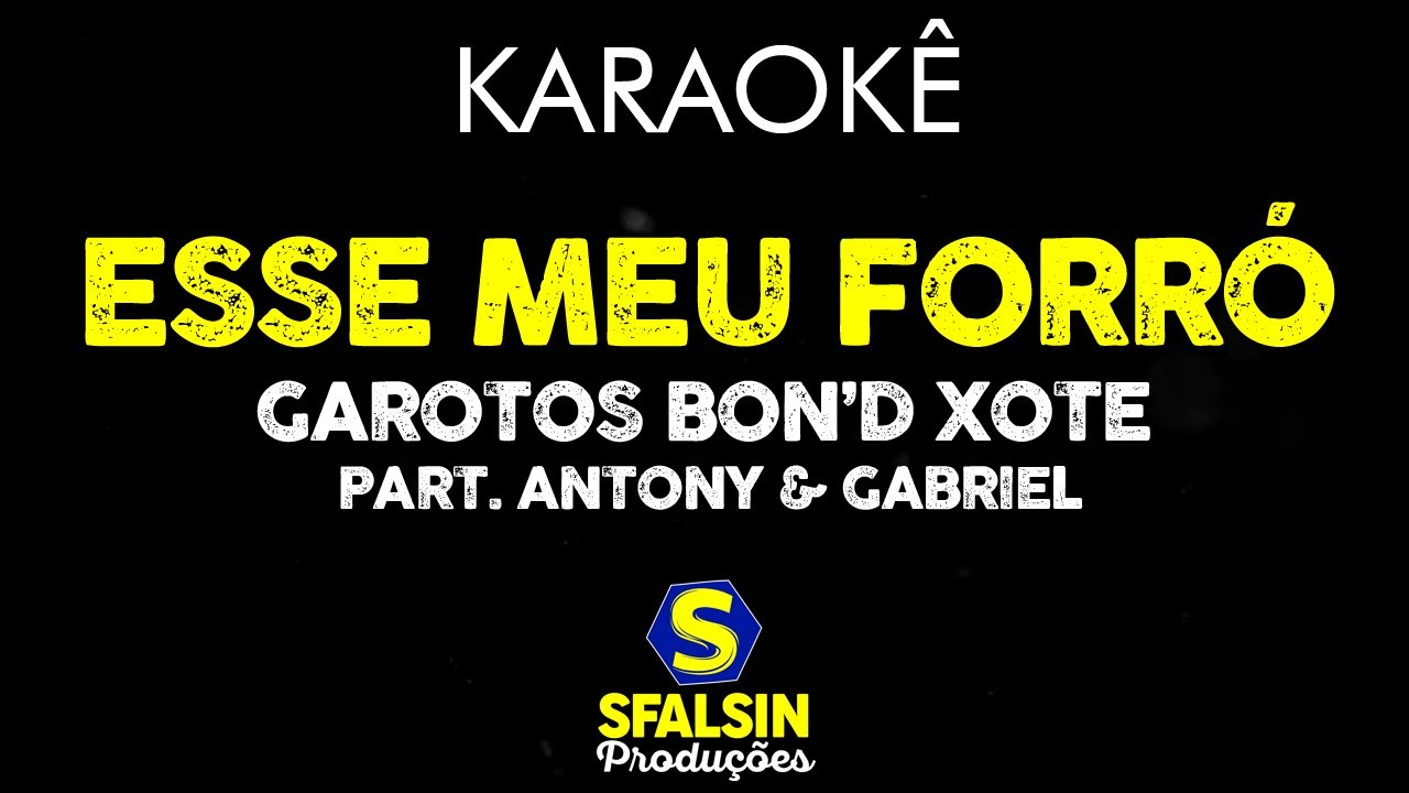 ESSE MEU FORRÓ - Garotos Bon'd Xote Part. Antony & Gabriel (KARAOKÊ VERSION)