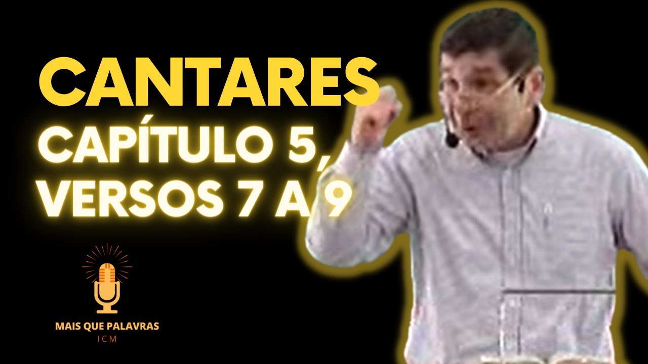 CANTARES capítulo 5 versos 7 A 9 - Pr PITA