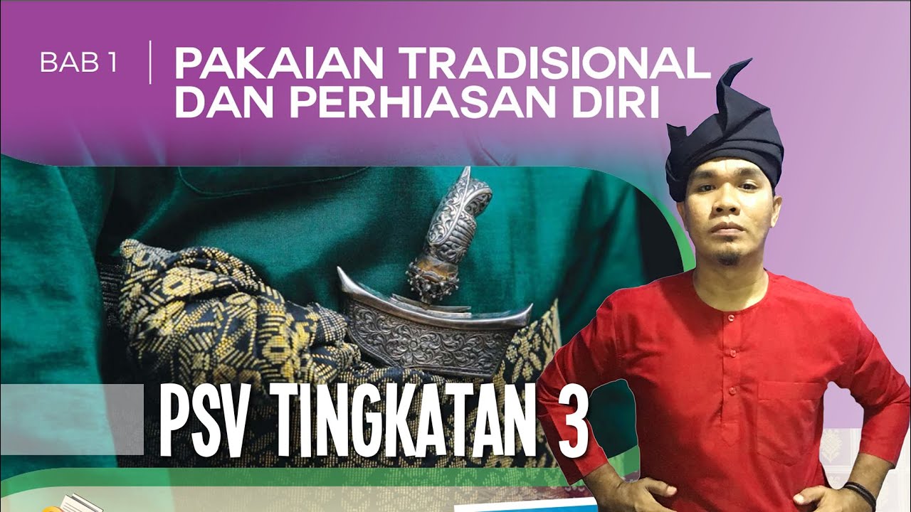 PSV Tingkatan 3 | Pakaian Tradisional dan Perhiasan Diri