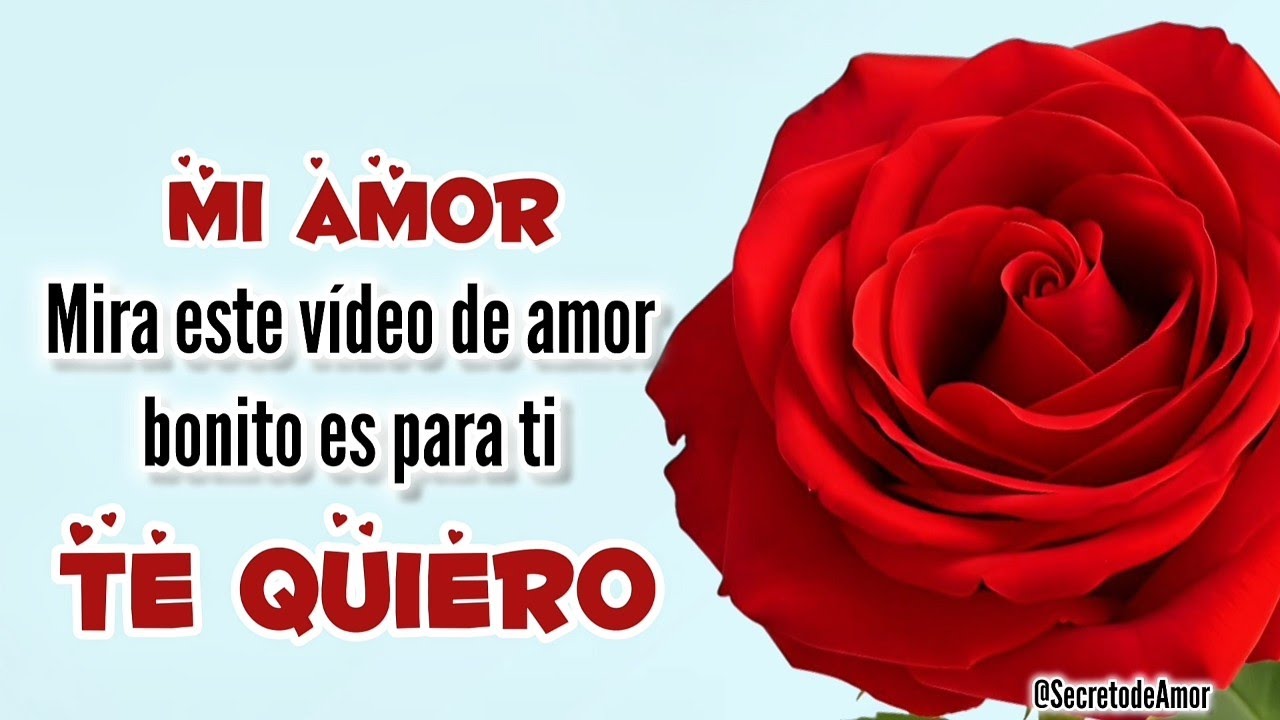 Hola mi amor TE QUIERO te dedico este vídeo de amor bonito míralo 