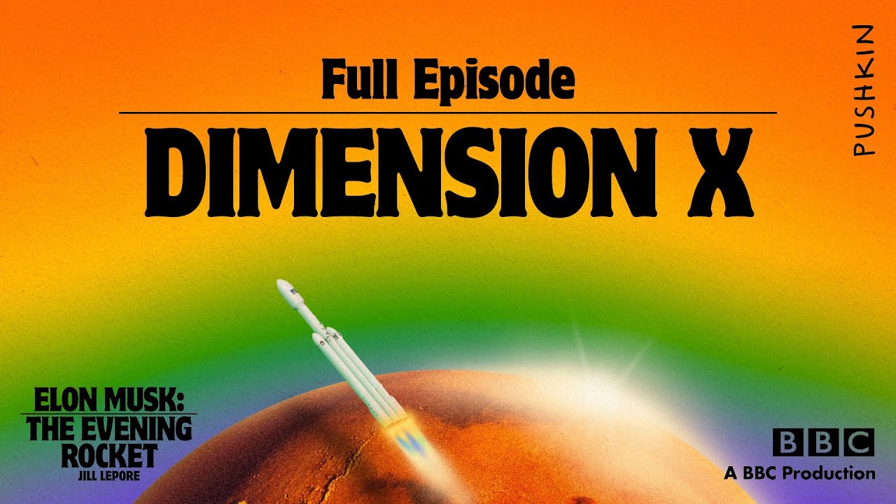 Dimension X (Ep. 1) | Elon Musk: The Evening Rocket | Jill Lepore