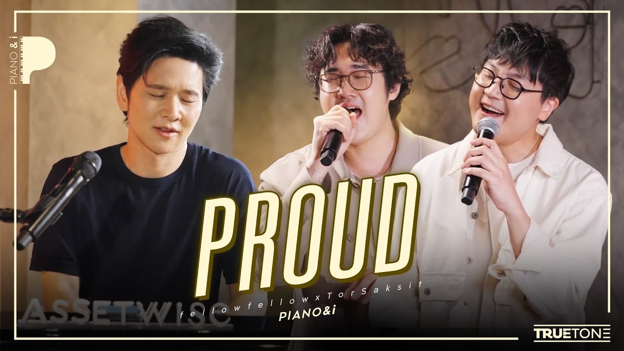 PROUD | fellow fellow x TorSaksit (Piano & i Live)