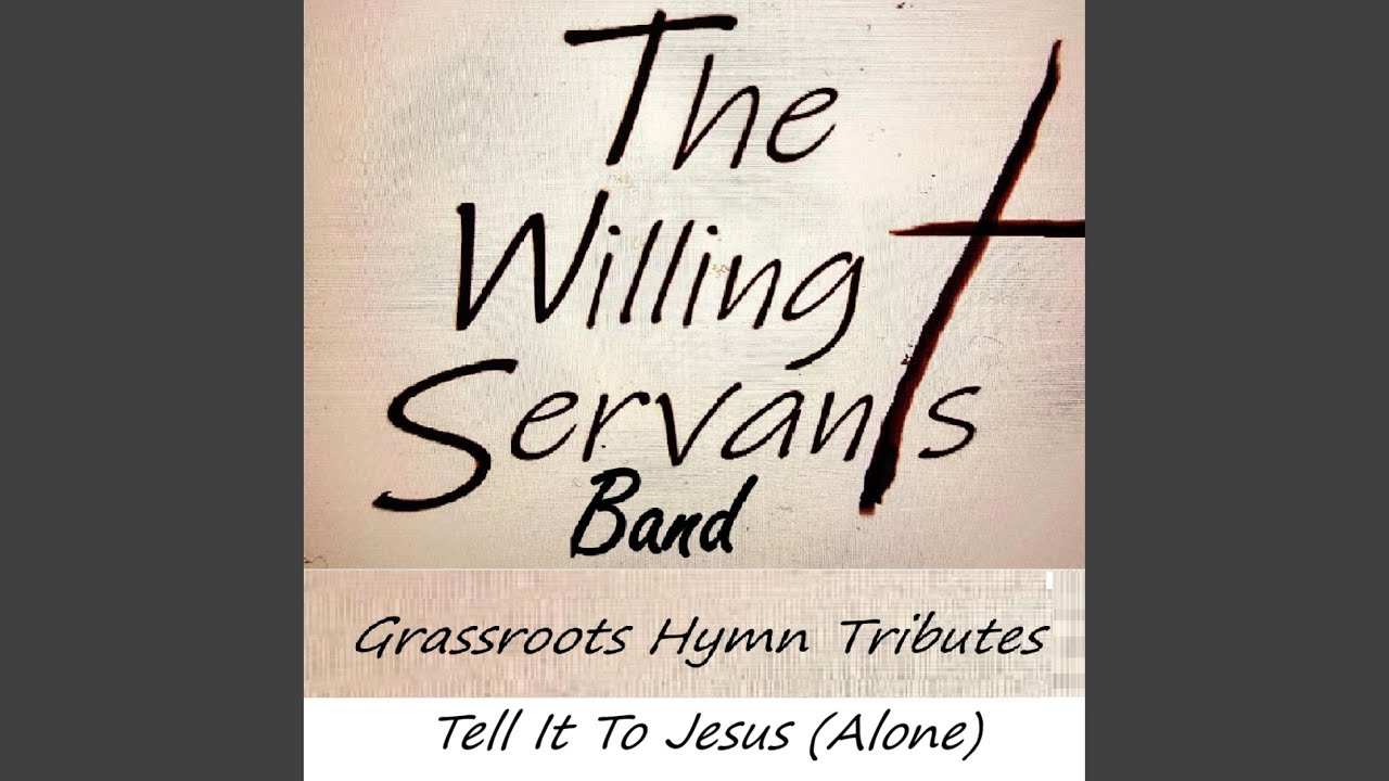 Tell it to Jesus (Alone)