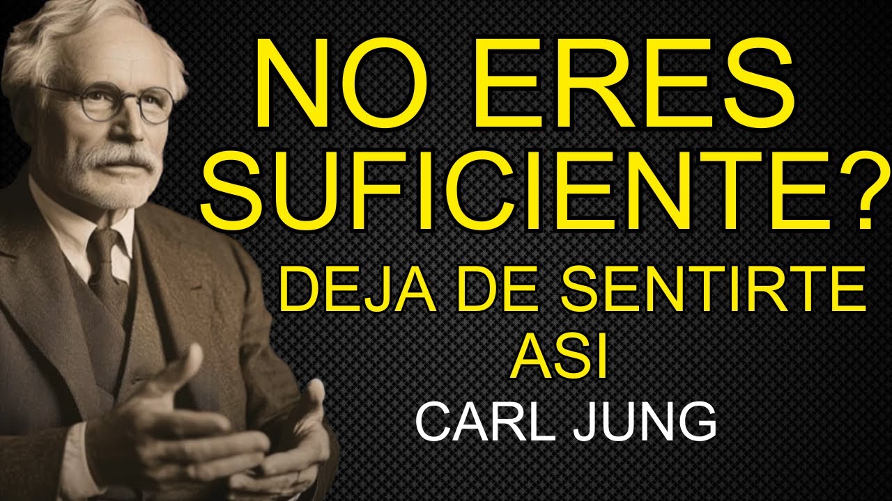 C&oacute;mo Dejar De Sentir Que No Eres Suficiente - Carl Jung