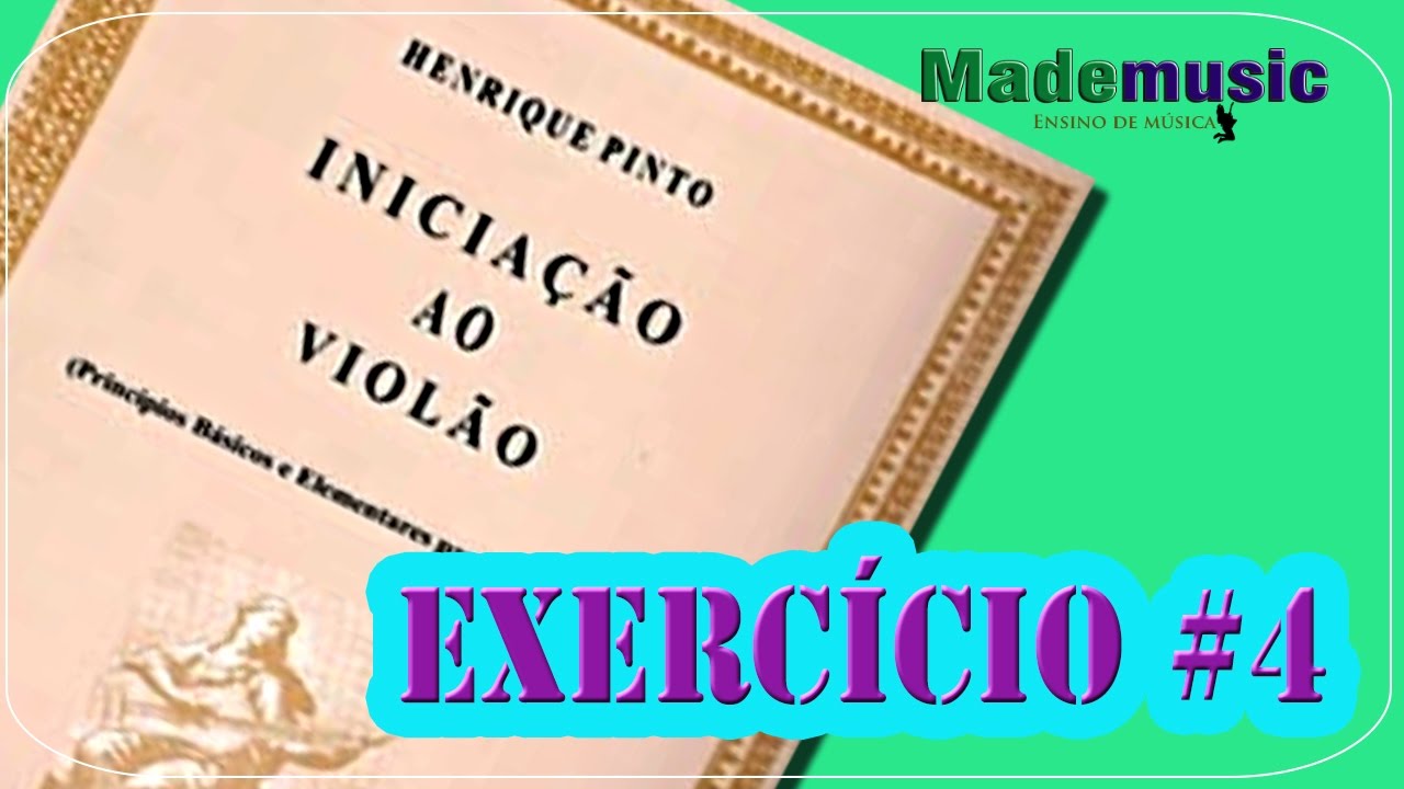 EXERCÍCIO 4 - INICIAÇÃO AO VIOLÃO VOLUME 1 - HENRIQUE PINTO - VIOLÃO CLÁSSICO