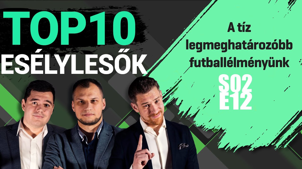 A tíz legmeghatározóbb futballélményünk | Esélylesők TOP 10 | S02E12 | Unibet