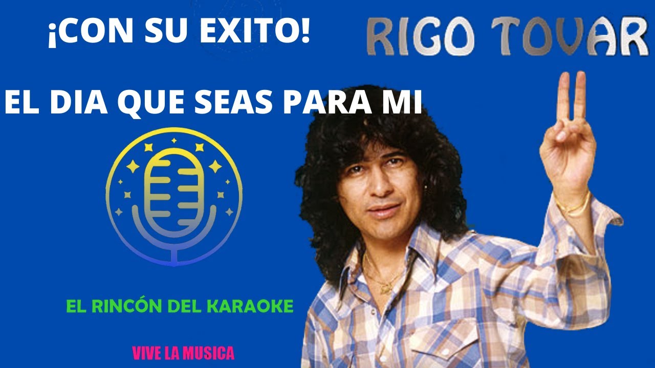 KARAOKE RIGO TOVAR EL DÍA QUE SEAS PARA MI / AUDIO ORIGINAL