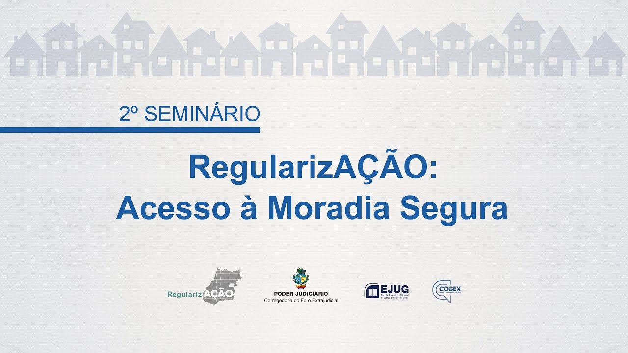 2º Seminário | Regularização Fundiária: Acesso à moradia segura (12/11/2025 às 14h)
