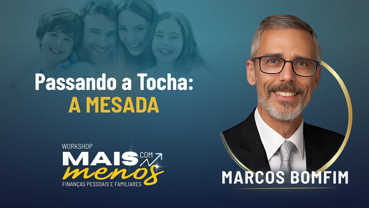 Passando a Tocha - Filhos & Finanças. Workshop 