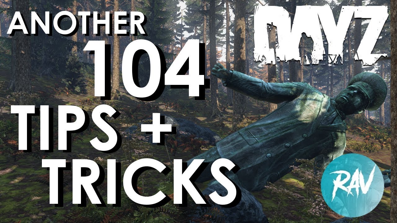 ANOTHER 104 MUST KNOW Tips and Tricks for DayZ Patch 1.04 | For both PC and XBOX / PS4 players